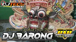 Download DJ BARONG JARANAN BANYUWANGI GEDRUK SLOW BASS By DJ TEDY REMIX MP3