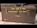 How Old Is This Craftsman Tool Box Episode 2