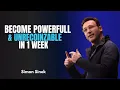 BECOME POWERFUL UNRECOGNIZABLE IN 1 WEEK - MOTIVATIONAL SPEECH SIMON SINEK