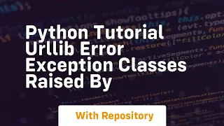 Python Tutorial urllib error Exception Classes Raised by
