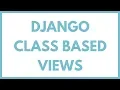 Django Class Based Views Tutorial