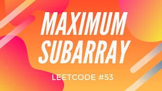 Maximum Subarray LeetCode Solution With Code and Code Explanation