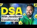 Understanding Conditionals DSA with JavaScript Part 2