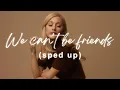 Lagu Ariana Grande - We can't be friends (sped up)