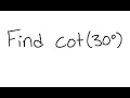 Trigonometry Find cot 30