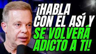 ¡Habla con él así y se volverá adicto a ti! | Joe Dispenza