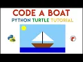 Python Turtle - Code a Boat Tutorial