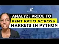 Analyze Price to Rent Ratio Across Markets in Python