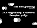10 R Programming - Vector with Examples