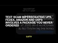 Text scam impersonating UPS FedEx Amazon and USPS involves a package you never ordered