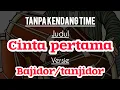Cinta pertama tanpa kendang-versi bajidor