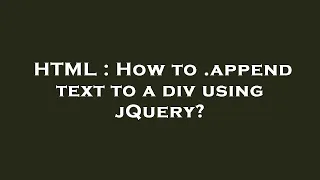 HTML How to append text to a div using jQuery