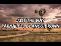 PARMALEE, Blanco Brown - Just the Way (Lyrics)