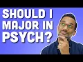 Should I major in psychology