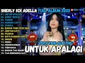 Download Lagu UNTUK APALAGI - Sherly KDI PERIH, TERPAKSA, SURAT MERAH OM ADELLA FULL ALBUM TERBARU 2025