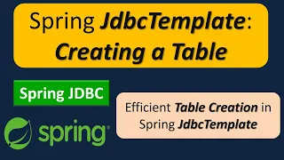Spring JdbcTemplate Creating a Table Spring JDBC Tutorial