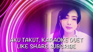 Download Aku takut versi dangdut koplo,karaoke duet bersama zyzy, karaoke smule cantik MP3