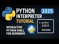 Python Interpreter Tutorial 2025 Interactive Python Shell - Beginners Talk to Python Directly