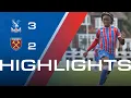 Young Eagles close gap on top Crystal Palace 3-2 West Ham U18 Highlights