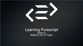 Learning Purescript part 2 Types Psci basics