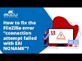 How to Fix the FileZilla Error Connection Attempt Failed with EAI - NONAME AccuWeb Hosting