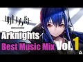 Arknights - Best Music Mix Vol.1 | アークナイツ/明日方舟 BGM OST