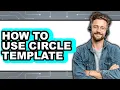 How to Use Circle Template - Full Guide