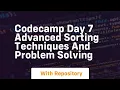 Codecamp day 7 advanced sorting techniques and problem solving