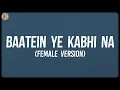 Download Lagu Baatein Ye Kabhi Na - Female (Lyrics) - Jeet Gannguli, Palak Muchhal