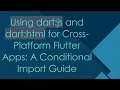 Using dart js and dart html for Cross-Platform Flutter Apps A Conditional Import Guide