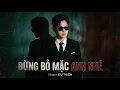 Lagu ĐỪNG BỎ MẶC ANH NHÉ | SÁNG TÁC: HOÀNG BẢO NAM | MUSIC VIDEO