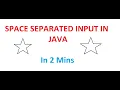 Space separated input in java In 2 mins separated input using java