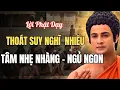 Lagu Khi Tâm Đầy Phiền Não, Hãy Nghe Lời Phật Dạy Để An Nhiên Trở Lại | Nghe Kinh Phật Ngủ Ngon