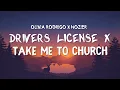 Drivers License x Take Me To Church - Olivia Rodrigo x Hozier  (TikTok FULL mashup)