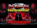 Travis Sacrificial Ritual - Taylor s Satanic Reset