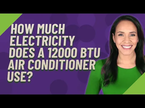 Download MP3 How much electricity does a 12000 BTU air conditioner use?