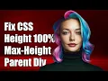 Fixing CSS Height 100 Not Working with Max-Height on Parent Div