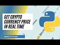 Get The Price Of Cryptocurrencies In Real Time Using Python