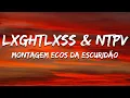 Download Lagu LXGHTLXSS \u0026 NTPV - MONTAGEM ECOS DA ESCURIDÃO