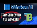 Translucent TB app Not Working or Not Opening on Windows 11 10