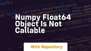 numpy float64 object is not callable