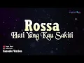 Rossa - Hati Yang Kau Sakiti (Karaoke Version)
