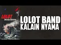 Download Lagu LOLOT - Kalain Nyama [Lyrics]