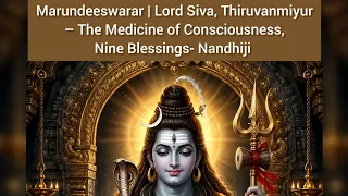 Marundeeswarar | Lord Siva – The Medicine of Consciousness - 9 Blessings- Nandhiji 