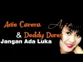 Lagu Lirik Lagu Anie Carera \u0026 Deddy Dores - Jangan Ada Luka
