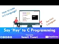 Writing our first C program Hello World How to code in C Say Hey to C Programming in Hindi