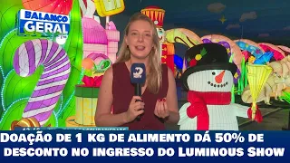 Doação de 1 kg de alimento dá 50% de desconto no ingresso do Luminous Show