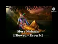 Download Lagu Mere Nishaan [ Slowed + Reverb ] | OMG |