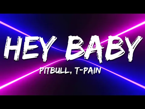 Video Thumbnail: Pitbull - Hey Baby (Drop It To The Floor) (Lyrics) ft. T-Pain