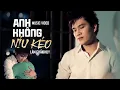 Download Lagu Siêu Phẩm Nhạc Trẻ 8x 9x Nghe Là Khóc ANH KHÔNG NÍU KÉO - LÂM CHẤN HUY